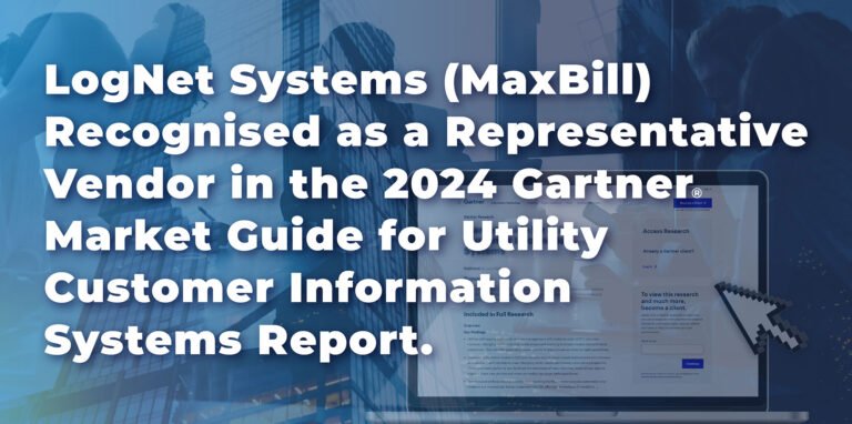 LogNet Systems (MaxBill) Recognised as a Representative Vendor in the 2024 Gartner® Market Guide for Utility Customer Information Systems Report.